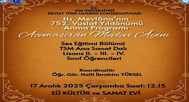 “Hz. Mevlâna, 752. Vuslat Yıldönümünde Ege Üniversitesinde Anılıyor”